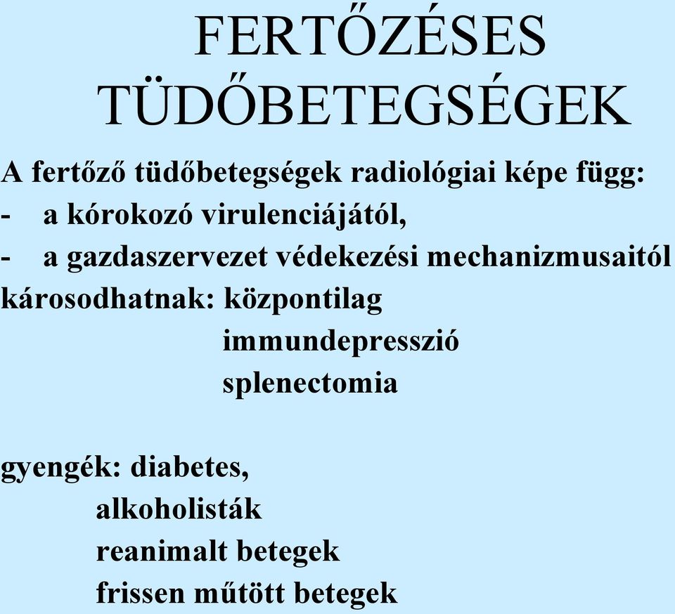 mechanizmusaitól károsodhatnak: központilag immundepresszió