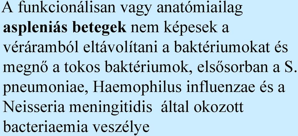 tokos baktériumok, elsősorban a S.
