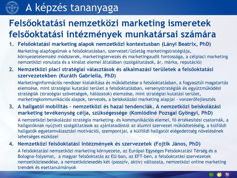 marketingtervezés és marketingaudit fontossága, a célpiaci marketing nemzetközi vonulata és a kínálat elemei általában (szolgáltatások, ár, márka, reputáció) 2.