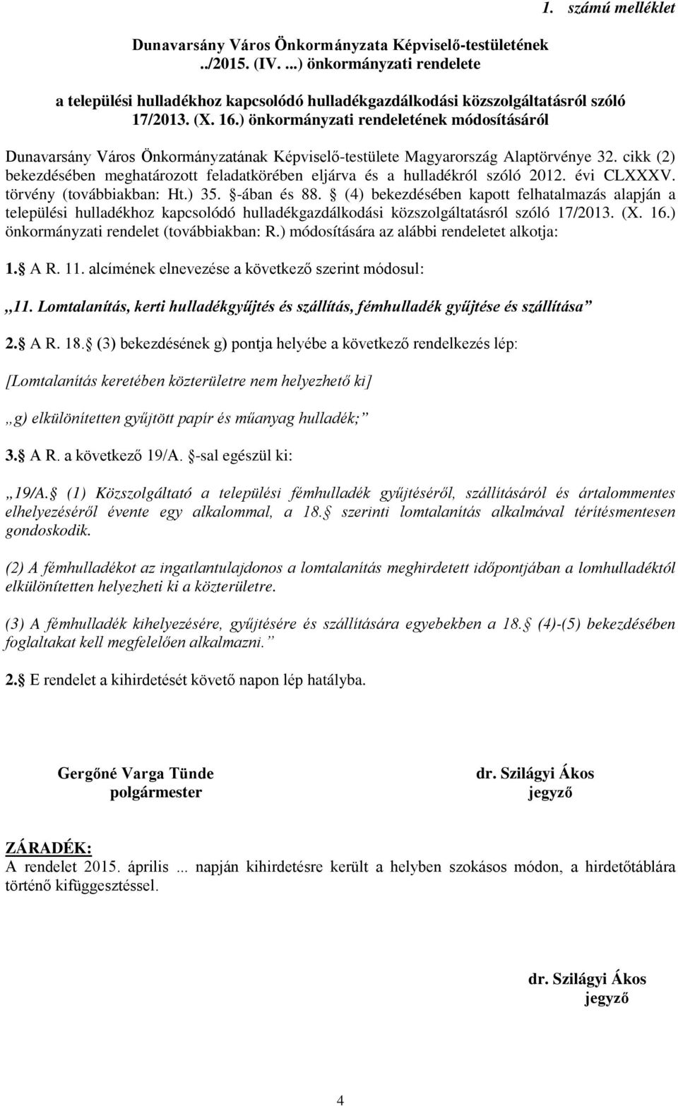 ) önkormányzati rendeletének módosításáról Dunavarsány Város Önkormányzatának Képviselő-testülete Magyarország Alaptörvénye 32.