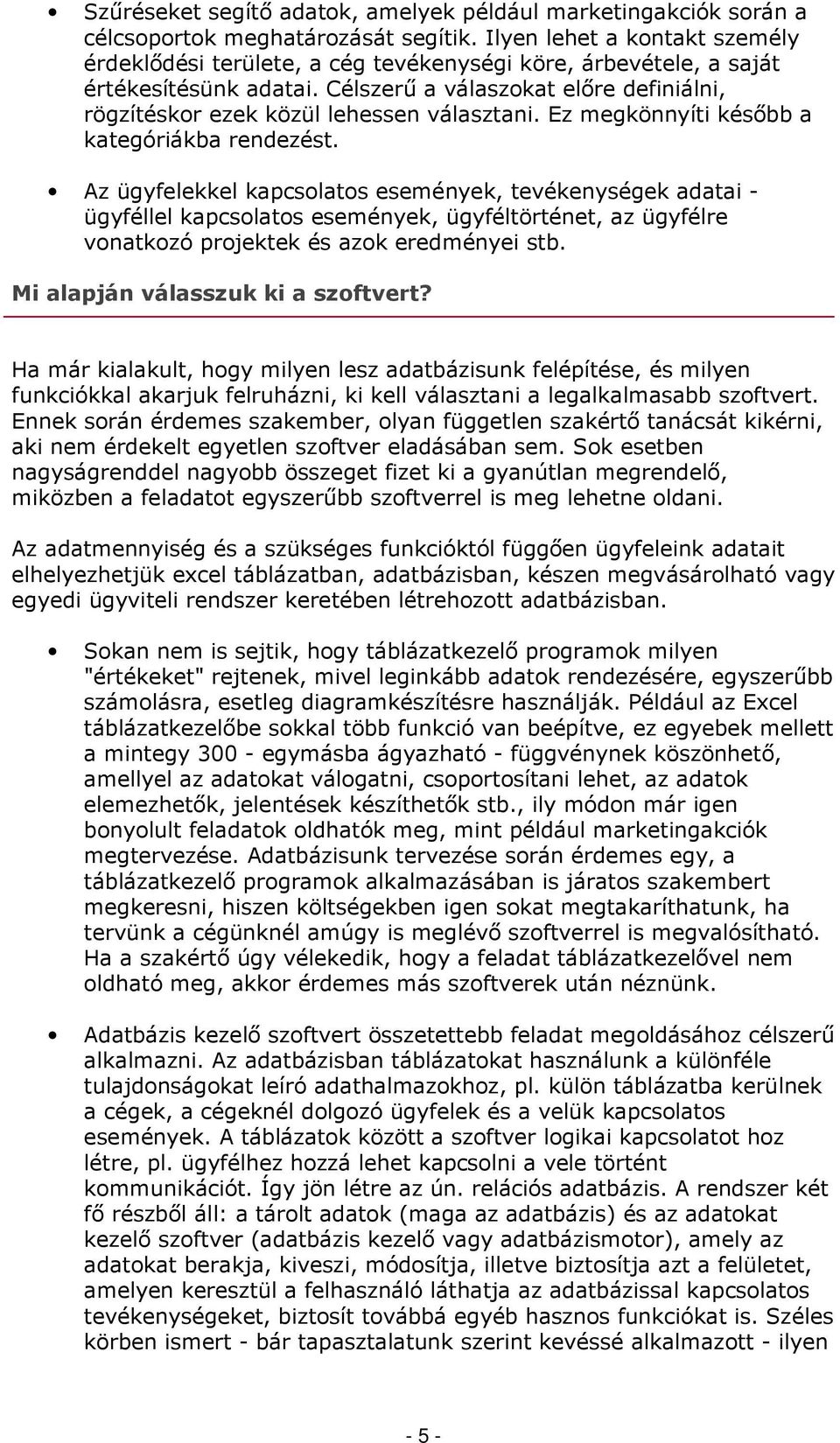 Ez megkönnyíti később a kategóriákba rendezést.