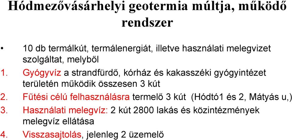 Gyógyvíz a strandfürdő, kórház és kakasszéki gyógyintézet területén működik összesen 3 kút 2.