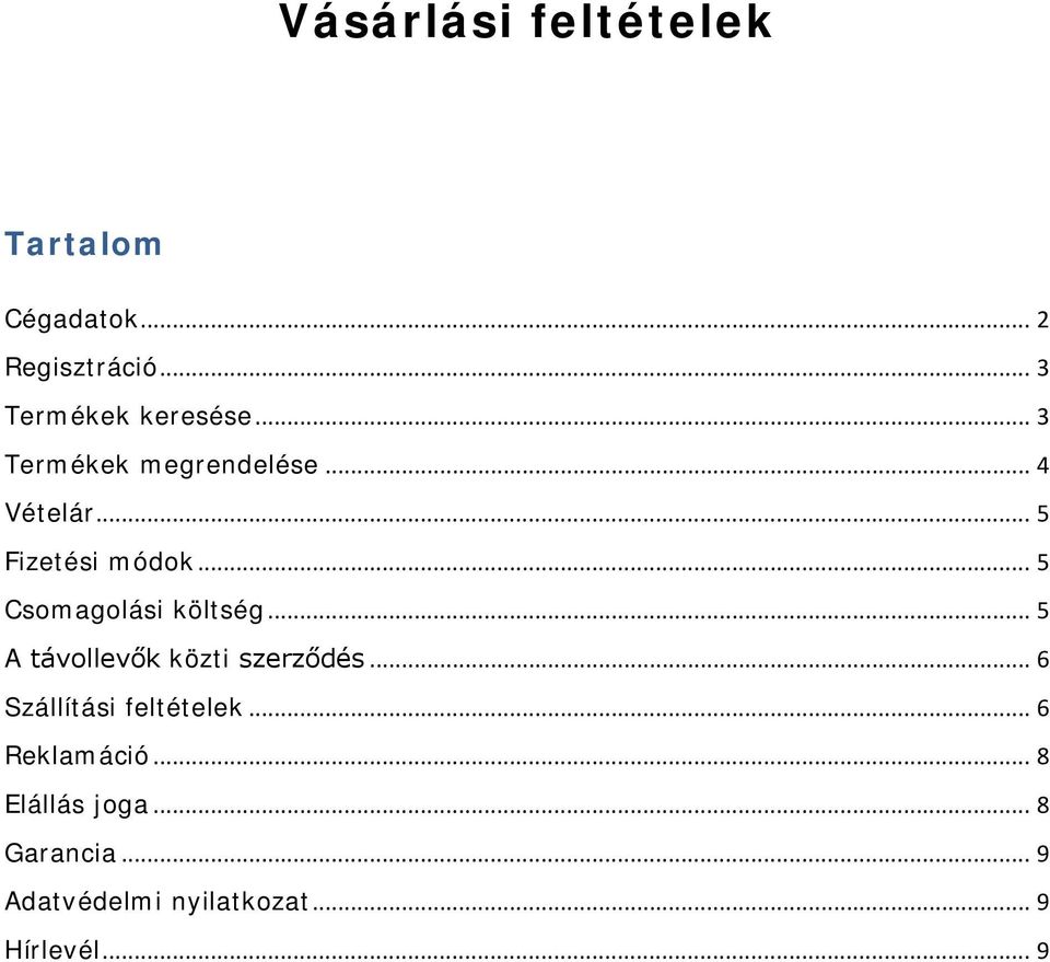 .. 5 Csomagolási költség... 5 A távollevők közti szerződés.