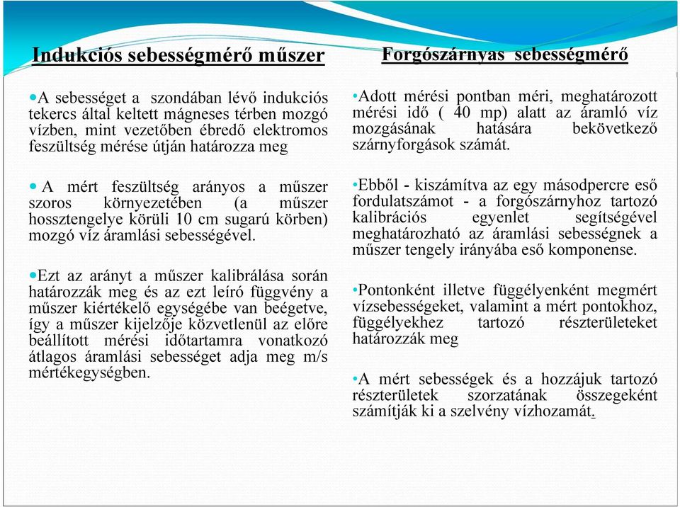 sugarú körben) mozgó víz áramlási sebességével.