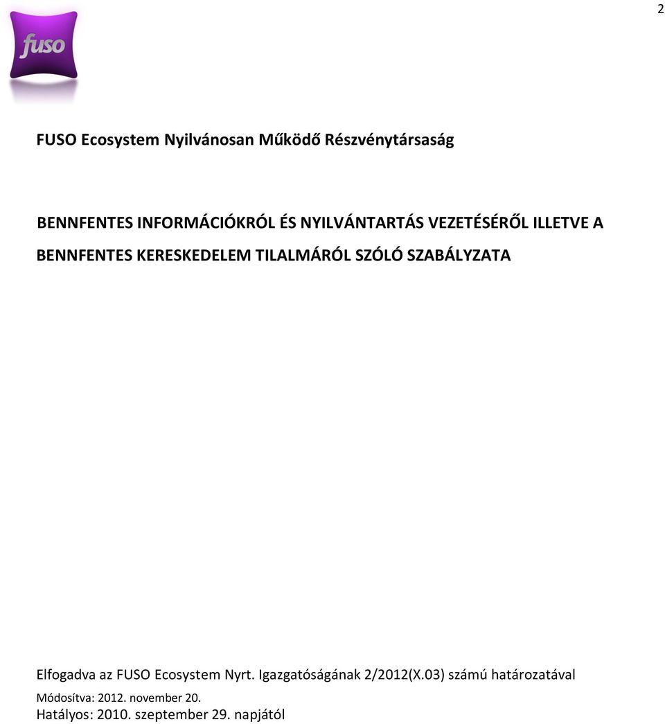 SZABÁLYZATA Elfogadva az FUSO Ecosystem Nyrt. Igazgatóságának 2/2012(X.