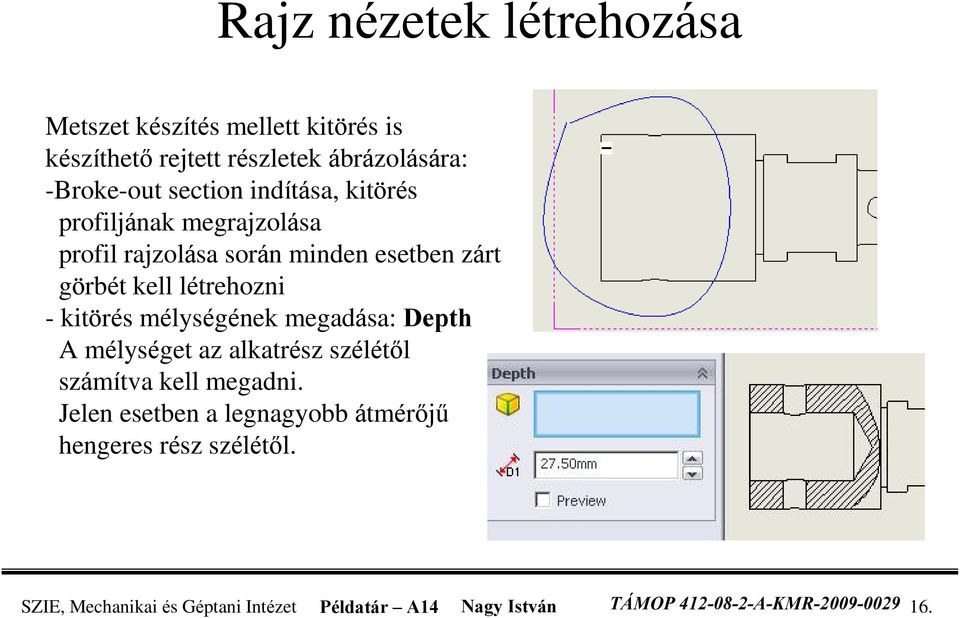 kitörés mélységének megadása: Depth A mélységet az alkatrész szélétõl számítva kell megadni.