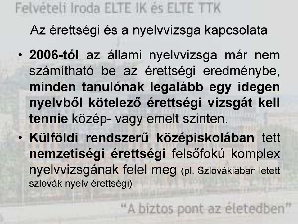 vizsgát kell tennie közép- vagy emelt szinten.