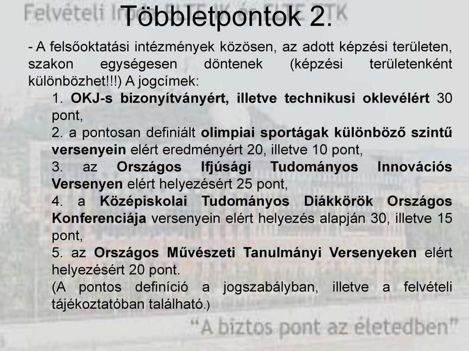 az Országos Ifjúsági Tudományos Innovációs Versenyen elért helyezésért 25 pont, 4.