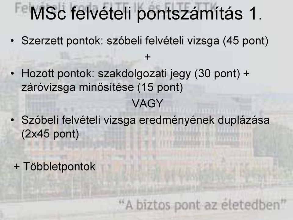 pontok: szakdolgozati jegy (30 pont) + záróvizsga minősítése