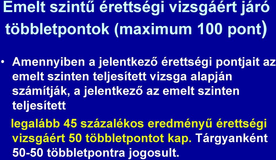 számítják, a jelentkező az emelt szinten teljesített legalább 45 százalékos