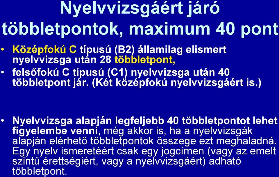 PONTSZÁMÍTÁS 2013-ban. TANULMÁNYI PONTOK (maximum 200) ÉRETTSÉGI PONTOK  (maximum 200) TÖBBLETPONTOK (maximum 100) - PDF Ingyenes letöltés