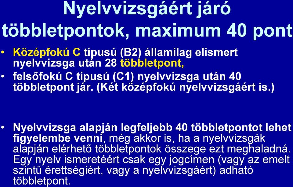 ) Nyelvvizsga alapján legfeljebb 40 többletpontot lehet figyelembe venni, még akkor is, ha a nyelvvizsgák alapján elérhető