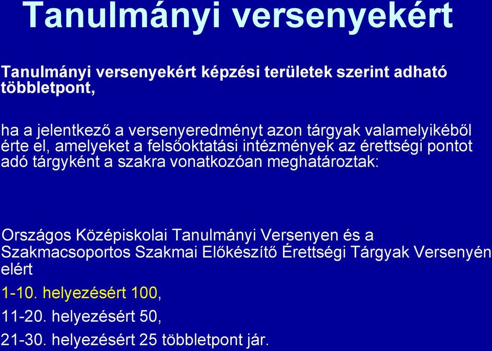 tárgyként a szakra vonatkozóan meghatároztak: Országos Középiskolai Tanulmányi Versenyen és a Szakmacsoportos Szakmai