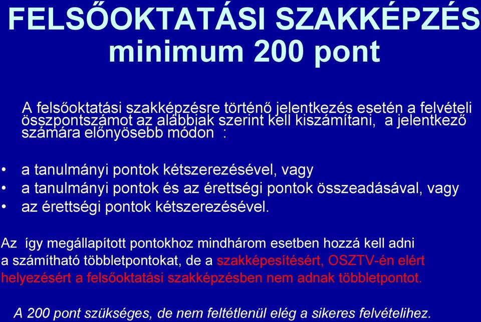 vagy az érettségi pontok kétszerezésével.