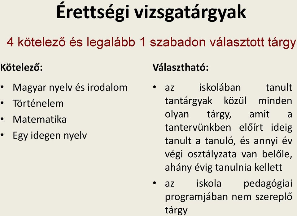 közül minden olyan tárgy, amit a tantervünkben előírt ideig tanult a tanuló, és annyi év végi