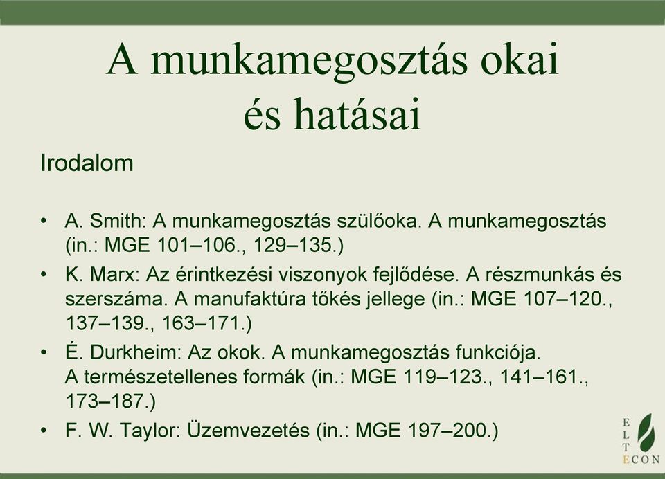 A manufaktúra tőkés jellege (in.: MGE 107 120., 137 139., 163 171.) É. Durkheim: Az okok.