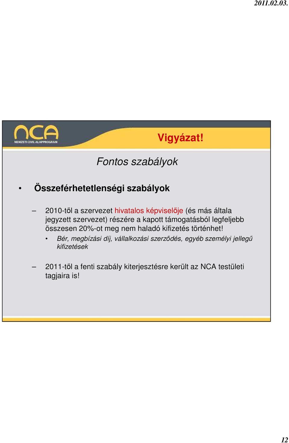 jegyzett szervezet) részére a kapott támogatásból legfeljebb összesen 20%-ot meg nem haladó