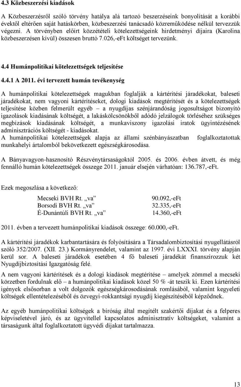 4 Humánpolitikai kötelezettségek teljesítése 4.4.1 A 2011.