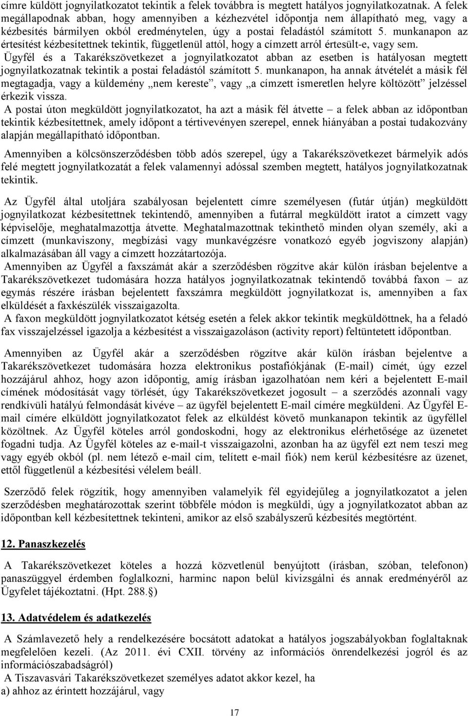 munkanapon az értesítést kézbesítettnek tekintik, függetlenül attól, hogy a címzett arról értesült-e, vagy sem.