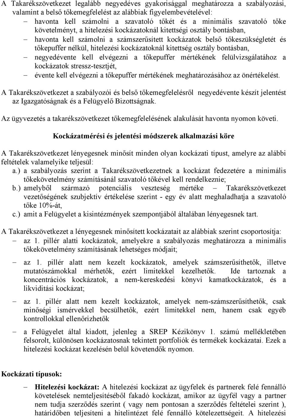 hitelezési kockázatoknál kitettség osztály bontásban, negyedévente kell elvégezni a tőkepuffer mértékének felülvizsgálatához a kockázatok stressz-tesztjét, évente kell elvégezni a tőkepuffer