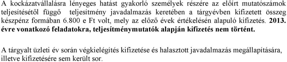 800 e Ft volt, mely az előző évek értékelésén alapuló kifizetés. 2013.