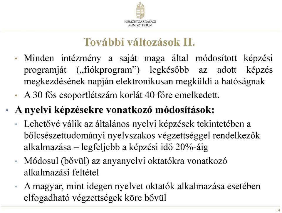 a hatóságnak A 30 fős csoportlétszám korlát 40 főre emelkedett.