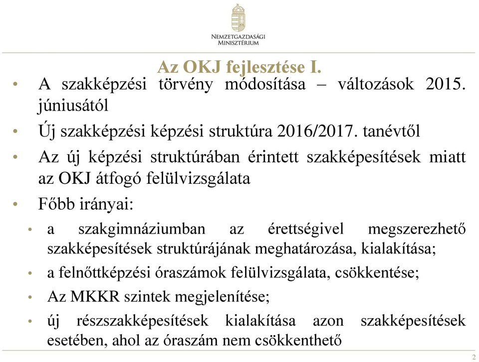 érettségivel megszerezhető szakképesítések struktúrájának meghatározása, kialakítása; a felnőttképzési óraszámok felülvizsgálata,