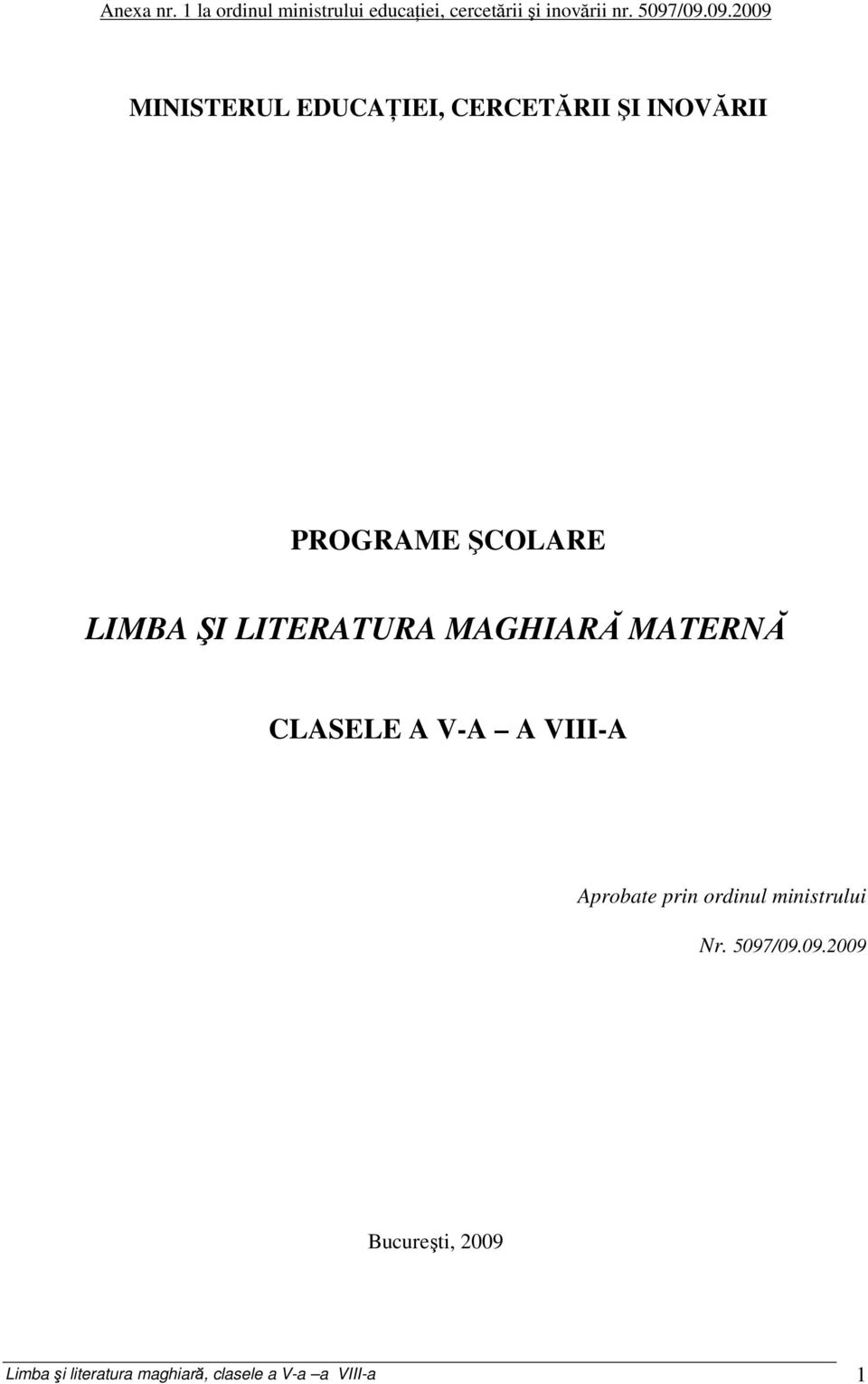 LITERATURA MAGHIARĂ MATERNĂ CLASELE A V-A A VIII-A Aprobate prin ordinul