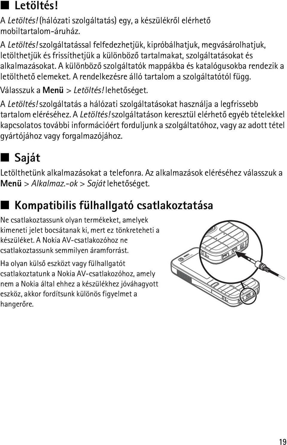 szolgáltatás a hálózati szolgáltatásokat használja a legfrissebb tartalom eléréséhez. A Letöltés!