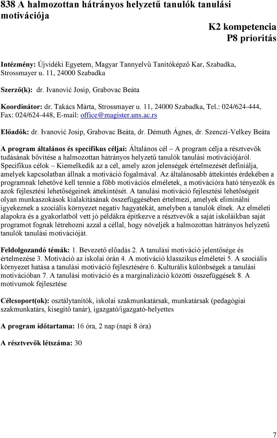 Ivanović Josip, Grabovac Beáta, dr. Démuth Ágnes, dr.