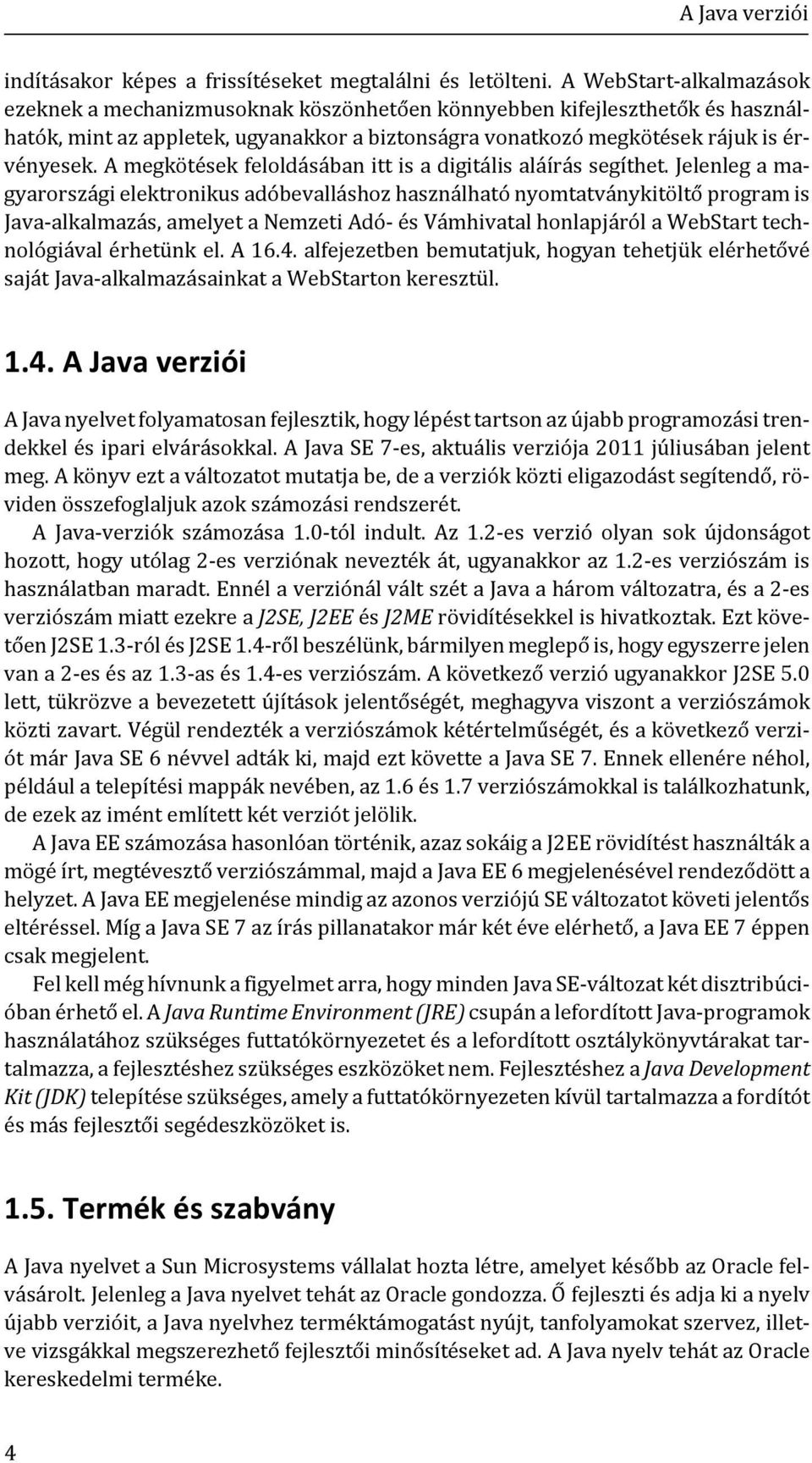 A megkötések feloldásában itt is a digitális aláírás segíthet.