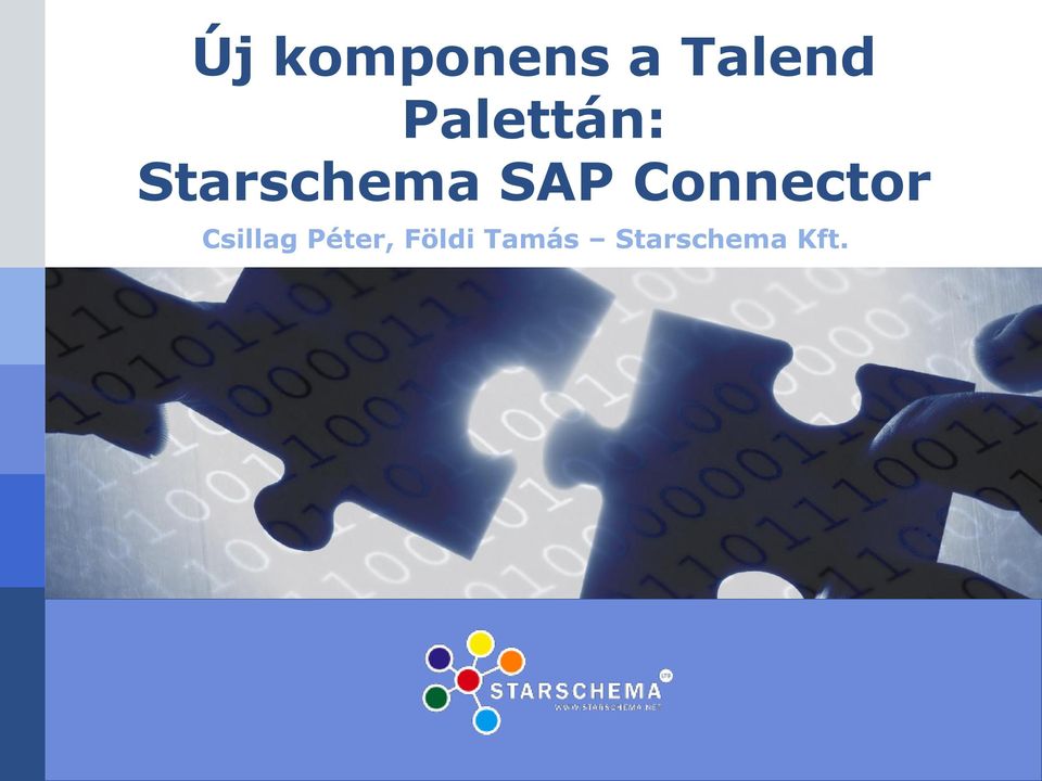 Új komponens a Talend Palettán: Starschema SAP Connector. Csillag Péter,  Földi Tamás Starschema Kft. - PDF Ingyenes letöltés
