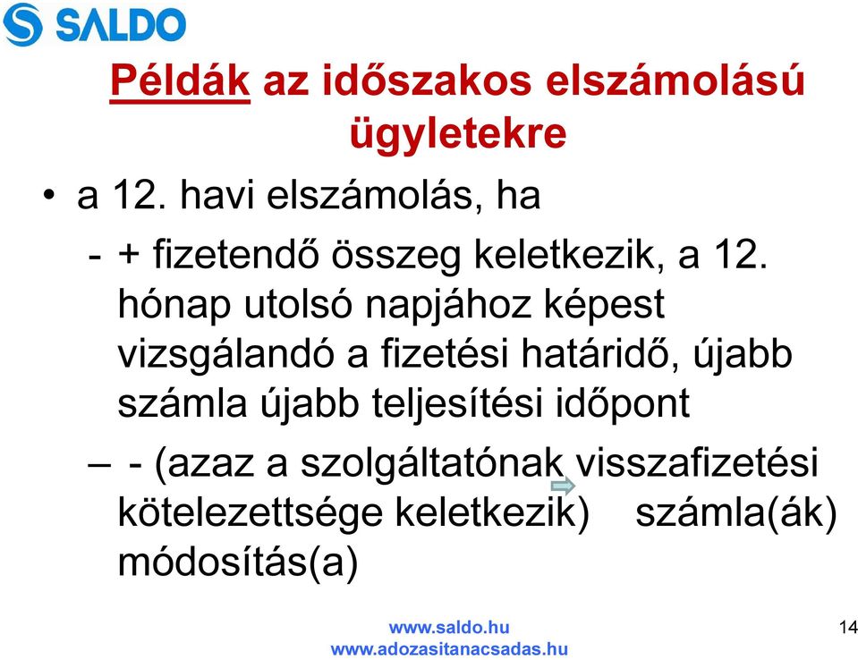 hónap utolsó napjához képest vizsgálandó a fizetési határidő, újabb számla