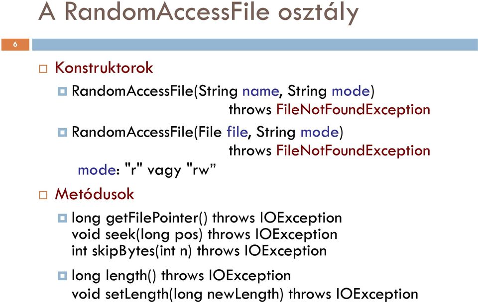 FileNotFoundException long getfilepointer() throws IOException void seek(long pos) throws IOException