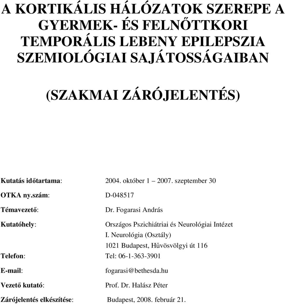 Fogarasi András Kutatóhely: Országos Pszichiátriai és Neurológiai Intézet I.