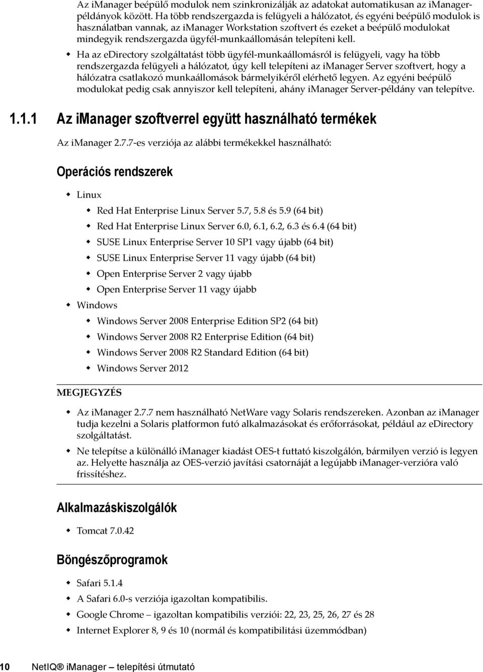 ügyfél-munkaállomásán telepíteni kell.