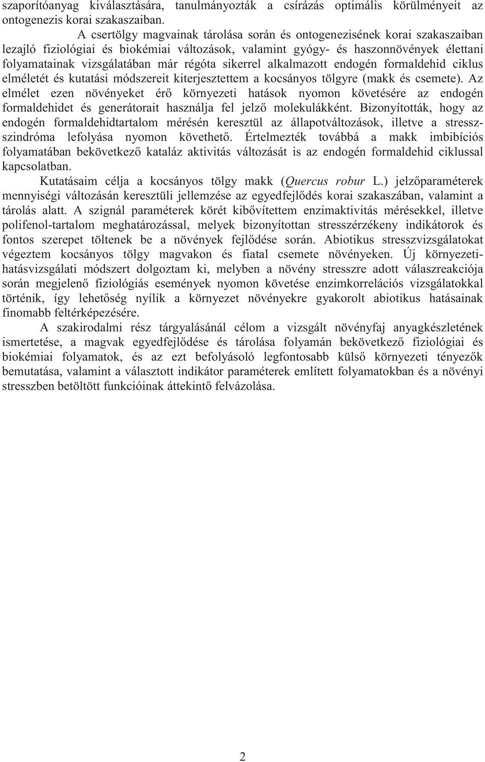 endogén formldehid ciklus elméletét és kuttási módszereit kiterjesztettem kocsányos tölgyre (mkk és csemete).