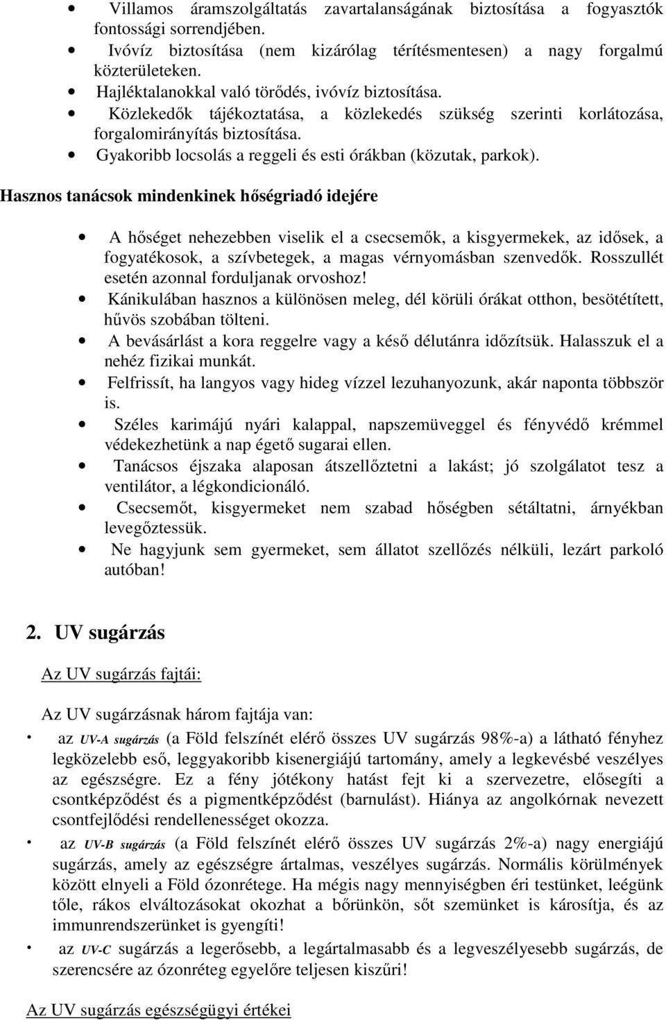 Gyakoribb locsolás a reggeli és esti órákban (közutak, parkok).