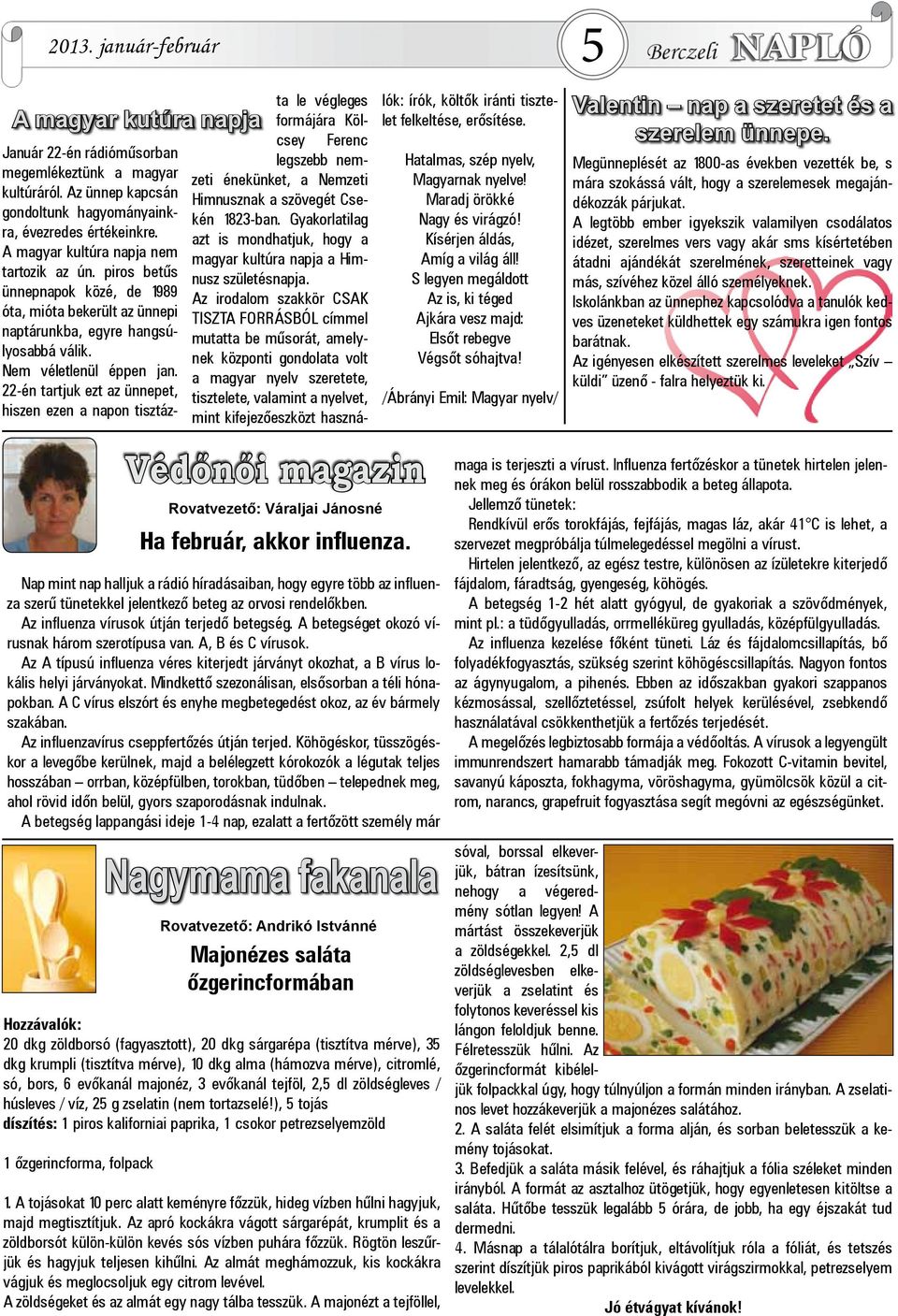 ), 5 tojás díszítés: 1 piros kaliforniai paprika, 1 csokor petrezselyemzöld 1 őzgerincforma, folpack Január 22-én rádióműsorban megemlékeztünk a magyar kultúráról.