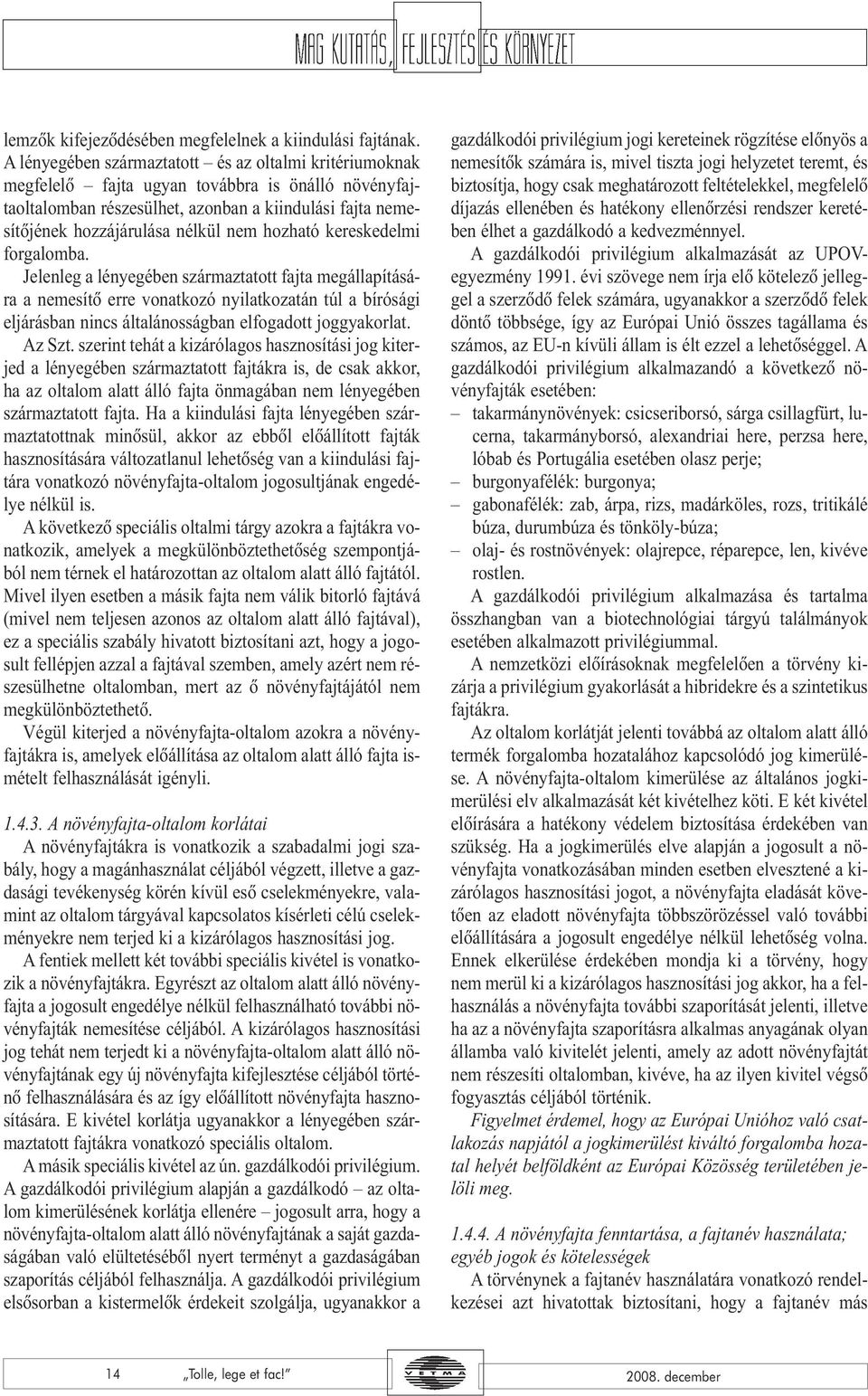 hozható kereskedelmi forgalomba.