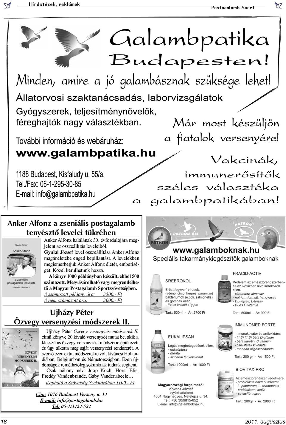 A könyv 1000 példányban készült, ebből 500 számozott. Megvásárolható vagy megrendelhető a Magyar Postagalamb Sportszövetségben. A számozott példány ára: 3500.- Ft A nem számozott ára: 3000.