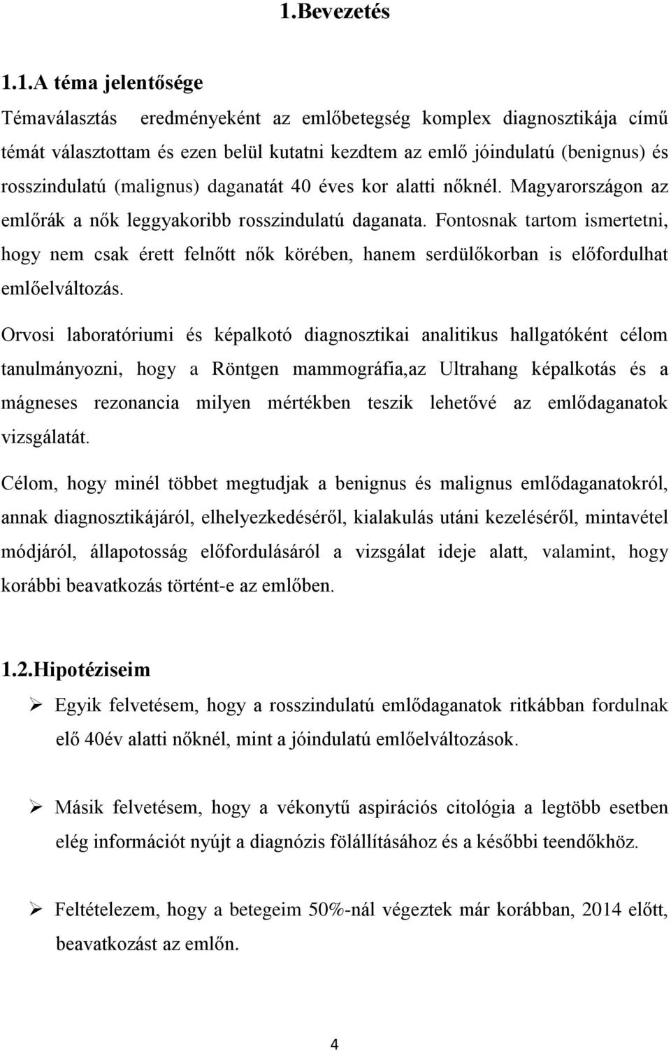 Fontosnak tartom ismertetni, hogy nem csak érett felnőtt nők körében, hanem serdülőkorban is előfordulhat emlőelváltozás.