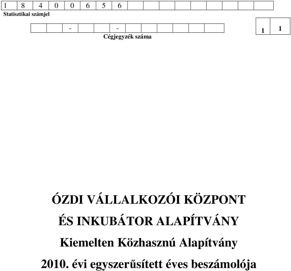 ÉS INKUBÁTOR ALAPÍTVÁNY Kiemelten Közhasznú