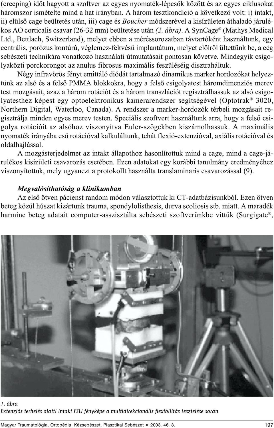 ábra). A SynCage (Mathys Medical Ltd.