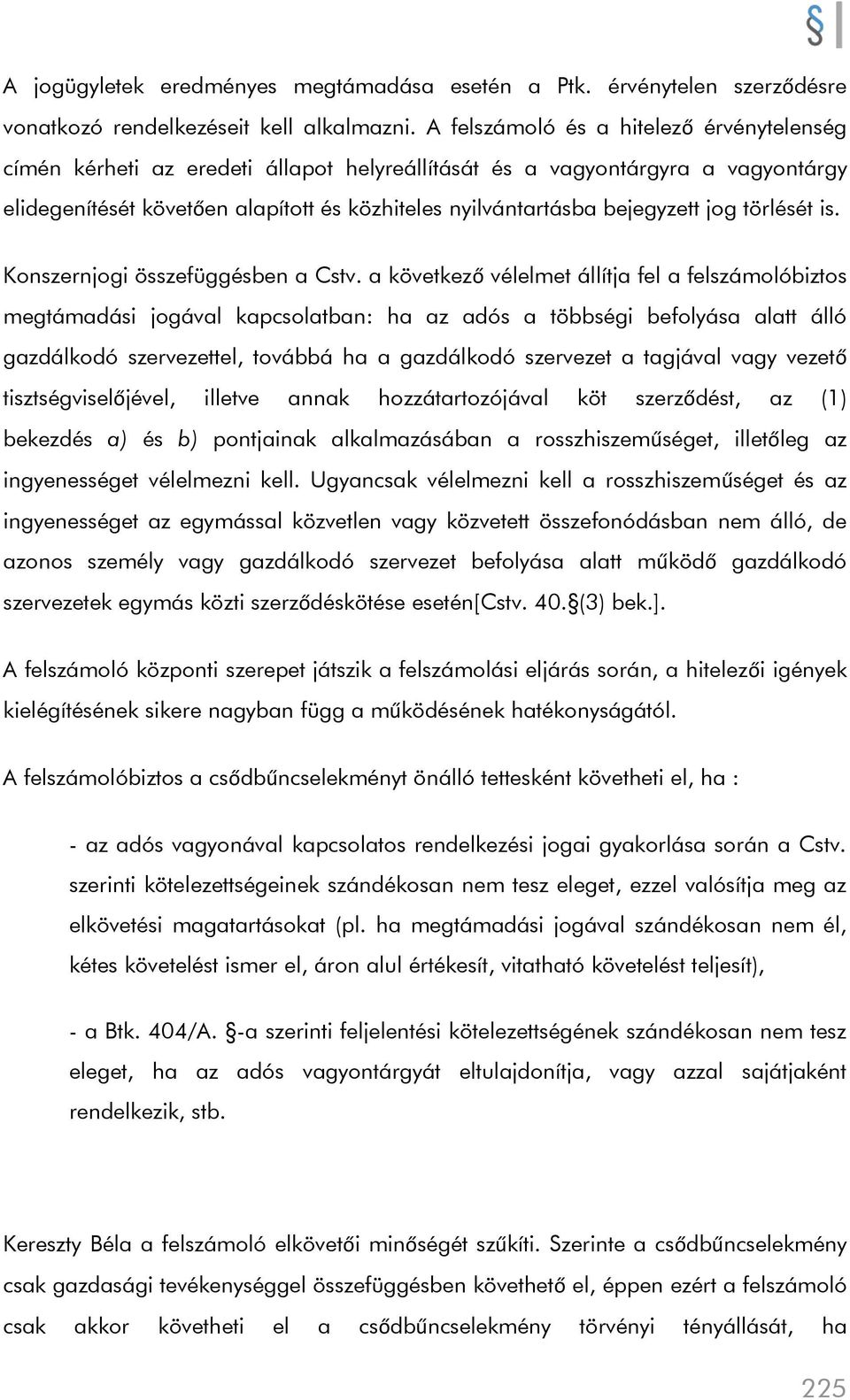 jog törlését is. Konszernjogi összefüggésben a Cstv.