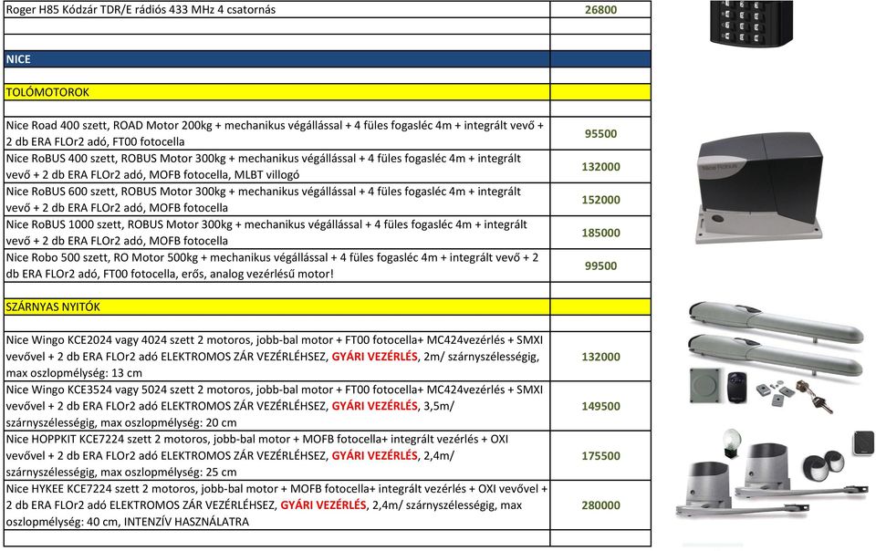 Motor 300kg + mechanikus végállással + 4 füles fogasléc 4m + integrált vevő + 2 db ERA FLOr2 adó, MOFB fotocella Nice RoBUS 1000 szett, ROBUS Motor 300kg + mechanikus végállással + 4 füles fogasléc