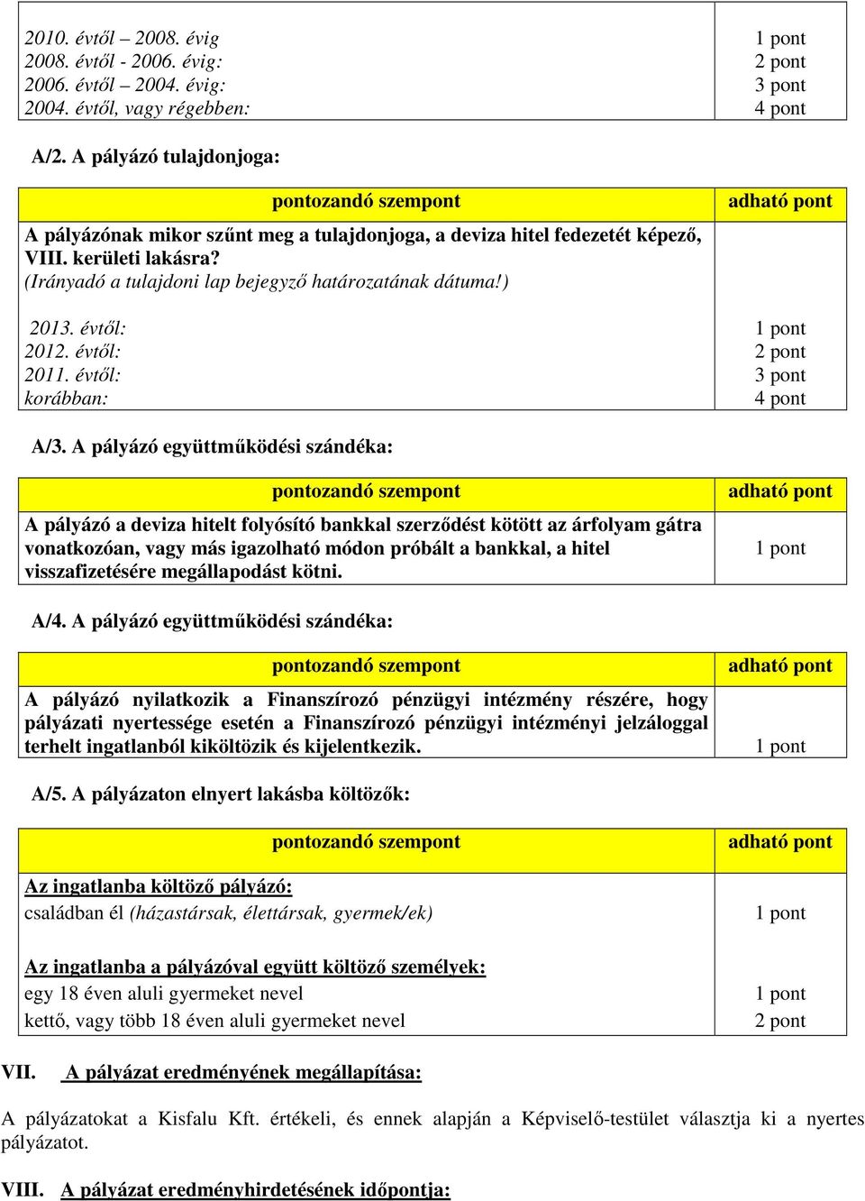 évtől: 2012. évtől: 2011. évtől: korábban: 2 pont 3 pont 4 pont A/3.