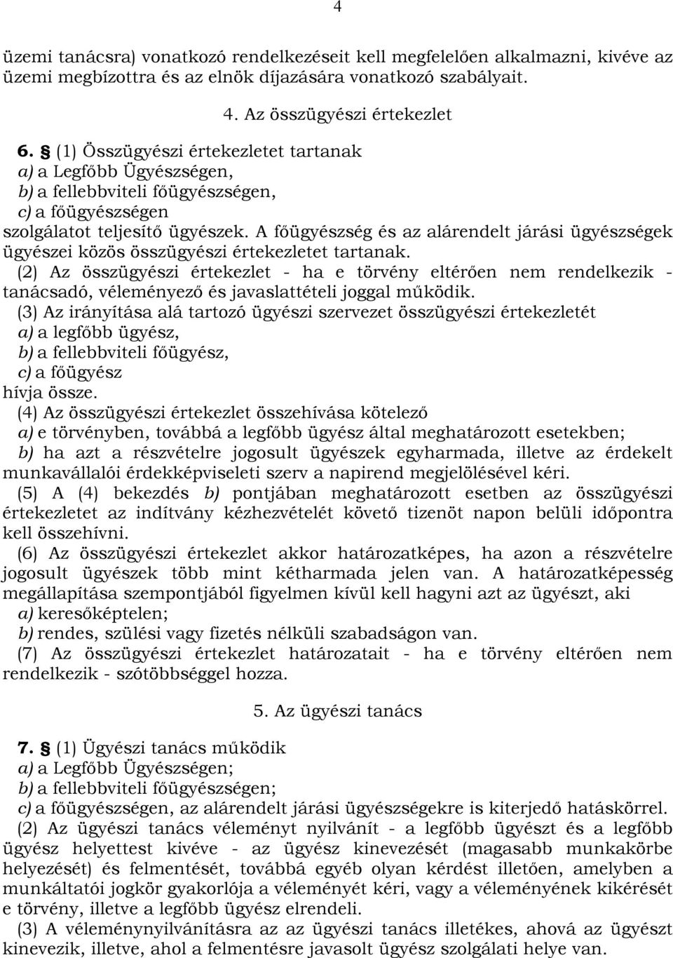 A főügyészség és az alárendelt járási ügyészségek ügyészei közös összügyészi értekezletet tartanak.