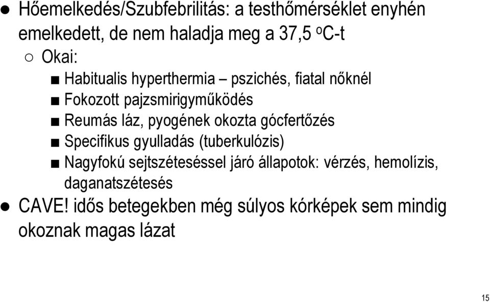 pyogének okozta gócfertőzés Specifikus gyulladás (tuberkulózis) Nagyfokúsejtszéteséssel járó