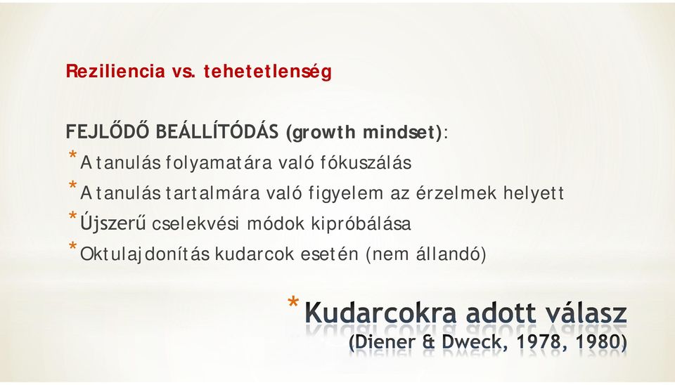 tanulás folyamatára való fókuszálás *A tanulás tartalmára